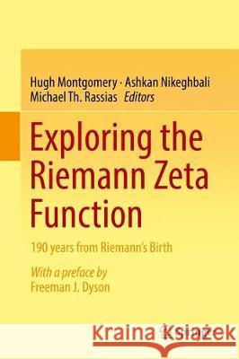 Exploring the Riemann Zeta Function: 190 Years from Riemann's Birth Montgomery, Hugh 9783319599687 Springer