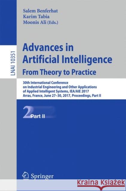 Advances in Artificial Intelligence: From Theory to Practice: 30th International Conference on Industrial Engineering and Other Applications of Applie Benferhat, Salem 9783319600444 Springer