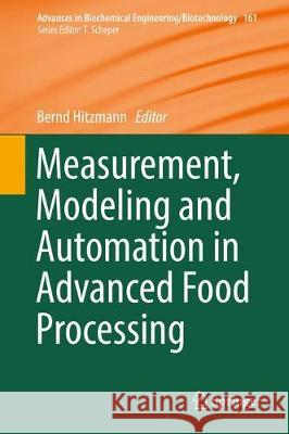 Measurement, Modeling and Automation in Advanced Food Processing Bernd Hitzmann 9783319601090 Springer