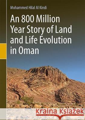 Evolution of Land and Life in Oman: An 800 Million Year Story Al Kindi, Mohammed Hilal 9783319601519