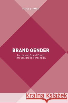 Brand Gender: Increasing Brand Equity Through Brand Personality Lieven, Theo 9783319602189