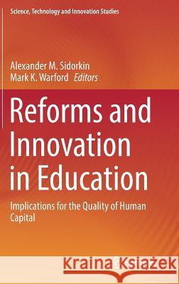 Reforms and Innovation in Education: Implications for the Quality of Human Capital Sidorkin, Alexander M. 9783319602455