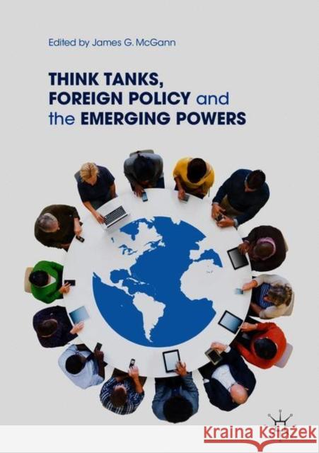 Think Tanks, Foreign Policy and the Emerging Powers James G. McGann 9783319603117 Palgrave MacMillan