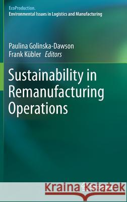 Sustainability in Remanufacturing Operations Paulina Golinska-Dawson Frank Kuebler 9783319603537