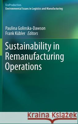 Sustainability in Remanufacturing Operations Paulina Golinska-Dawson Frank Kuebler 9783319603537 Springer