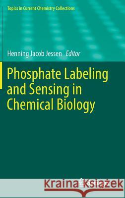 Phosphate Labeling and Sensing in Chemical Biology Henning Jacob Jessen 9783319603568 Springer