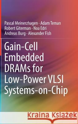 Gain-Cell Embedded Drams for Low-Power VLSI Systems-On-Chip Meinerzhagen, Pascal 9783319604015 Springer