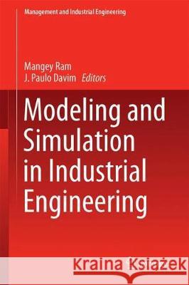 Modeling and Simulation in Industrial Engineering Mangey Ram J. Paulo Davim 9783319604312 Springer