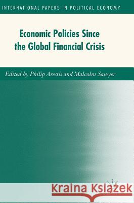 Economic Policies Since the Global Financial Crisis Arestis, Philip 9783319604589