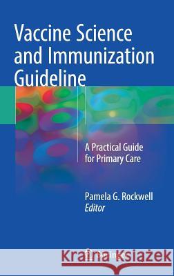Vaccine Science and Immunization Guideline: A Practical Guide for Primary Care Rockwell Do, Pamela G. 9783319604701 Springer