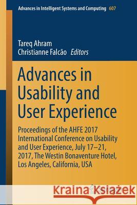 Advances in Usability and User Experience: Proceedings of the Ahfe 2017 International Conference on Usability and User Experience, July 17-21, 2017, t Ahram, Tareq 9783319604916