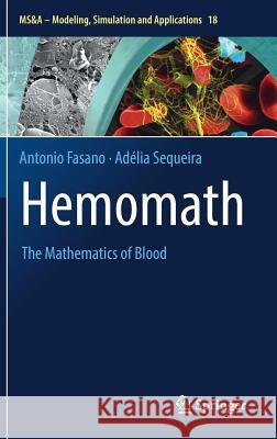 Hemomath: The Mathematics of Blood Fasano, Antonio 9783319605128 Springer