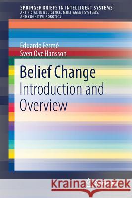 Belief Change: Introduction and Overview Fermé, Eduardo 9783319605333 Springer