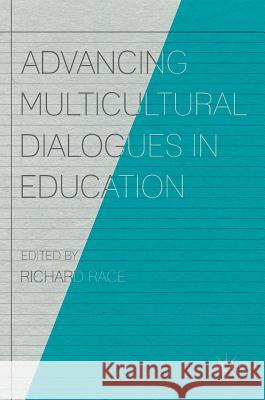Advancing Multicultural Dialogues in Education Richard Race 9783319605579
