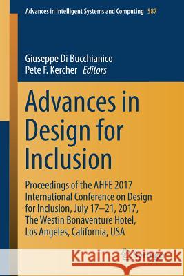 Advances in Design for Inclusion: Proceedings of the Ahfe 2017 International Conference on Design for Inclusion, July 17-21, 2017, the Westin Bonavent Di Bucchianico, Giuseppe 9783319605968 Springer