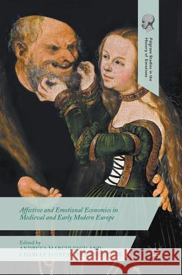 Affective and Emotional Economies in Medieval and Early Modern Europe Andreea Marculescu Charles-Louis Morand Metivier 9783319606682 Palgrave MacMillan