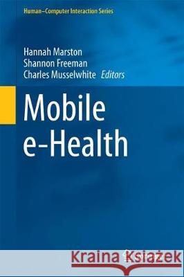 Mobile E-Health Marston, Hannah R. 9783319606712 Springer