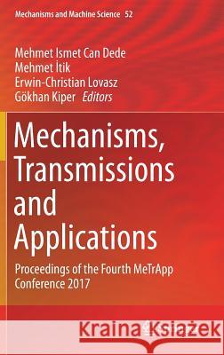 Mechanisms, Transmissions and Applications: Proceedings of the Fourth Metrapp Conference 2017 Dede, Mehmet Ismet Can 9783319607016 Springer