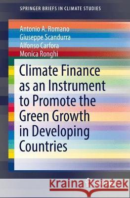 Climate Finance as an Instrument to Promote the Green Growth in Developing Countries Giuseppe Scandurra Antonio Romano Alfonso Carfora 9783319607108 Springer