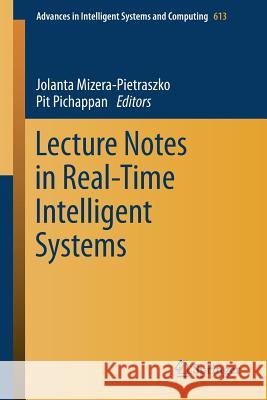 Lecture Notes in Real-Time Intelligent Systems Jolanta Mizera-Pietraszko Pit Pichappan 9783319607436 Springer