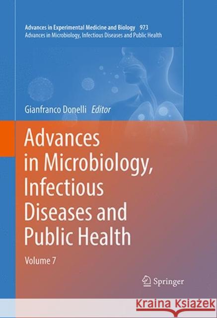 Advances in Microbiology, Infectious Diseases and Public Health: Volume 7 Donelli, Gianfranco 9783319607641