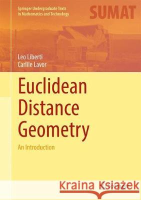 Euclidean Distance Geometry: An Introduction Liberti, Leo 9783319607917