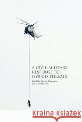 A Civil-Military Response to Hybrid Threats Eugenio Cusumano Marian Corbe 9783319607979