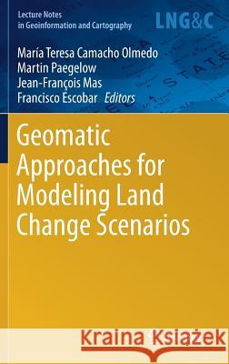 Geomatic Approaches for Modeling Land Change Scenarios Camacho Olmedo, María Teresa 9783319608006 Springer