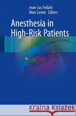 Anesthesia in High-Risk Patients Jean-Luc Fellahi Marc Leone 9783319608037