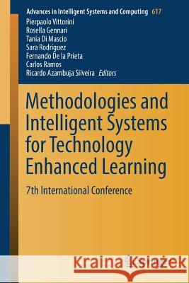Methodologies and Intelligent Systems for Technology Enhanced Learning: 7th International Conference Vittorini, Pierpaolo 9783319608181 Springer