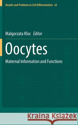 Oocytes: Maternal Information and Functions Kloc, Malgorzata 9783319608549 Springer