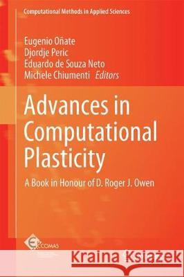 Advances in Computational Plasticity: A Book in Honour of D. Roger J. Owen Oñate, Eugenio 9783319608846