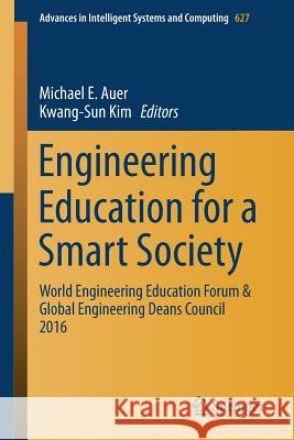 Engineering Education for a Smart Society: World Engineering Education Forum & Global Engineering Deans Council 2016 Auer, Michael E. 9783319609362 Springer