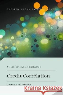 Credit Correlation: Theory and Practice Elouerkhaoui, Youssef 9783319609720 Palgrave MacMillan