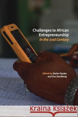 Challenges to African Entrepreneurship in the 21st Century Darko Opoku Eve Sandberg 9783319609997 Palgrave MacMillan