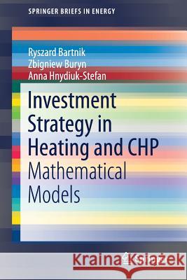 Investment Strategy in Heating and Chp: Mathematical Models Bartnik, Ryszard 9783319610238