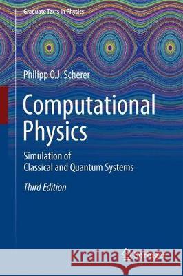 Computational Physics: Simulation of Classical and Quantum Systems Scherer, Philipp O. J. 9783319610870 Springer