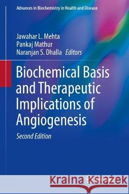 Biochemical Basis and Therapeutic Implications of Angiogenesis Jawahar L. Mehta Pankaj Mathur Naranjan S. Dhalla 9783319611143 Springer