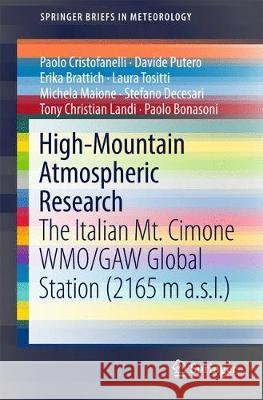 High-Mountain Atmospheric Research: The Italian Mt. Cimone Wmo/Gaw Global Station (2165 M A.S.L.) Cristofanelli, Paolo 9783319611266 Springer