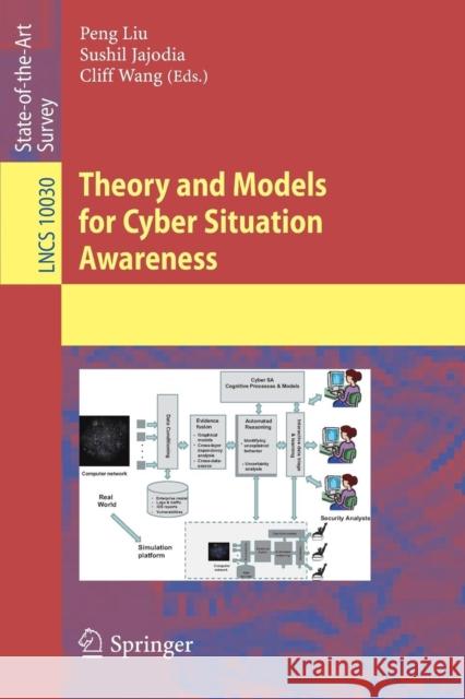 Theory and Models for Cyber Situation Awareness Peng Liu Sushil Jajodia Cliff Wang 9783319611518 Springer