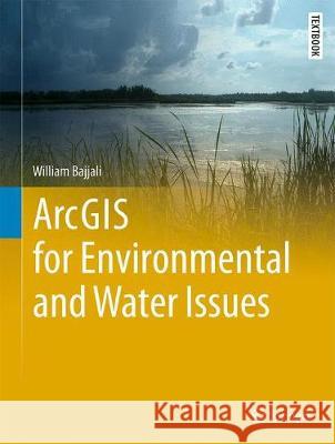 Arcgis for Environmental and Water Issues Bajjali, William 9783319611570 Springer