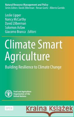 Climate Smart Agriculture: Building Resilience to Climate Change Lipper, Leslie 9783319611938