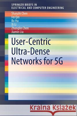 User-Centric Ultra-Dense Networks for 5g Chen, Shanzhi 9783319612003 Springer