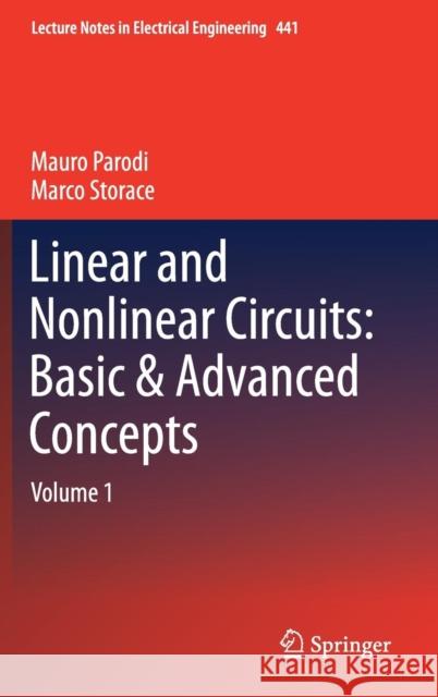 Linear and Nonlinear Circuits: Basic & Advanced Concepts: Volume 1 Parodi, Mauro 9783319612331