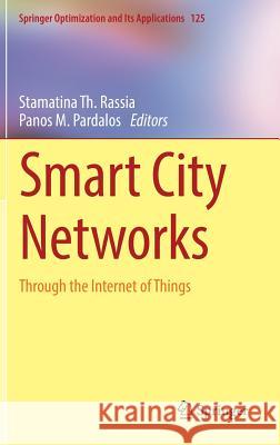 Smart City Networks: Through the Internet of Things Rassia, Stamatina Th 9783319613123 Springer