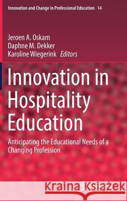 Innovation in Hospitality Education: Anticipating the Educational Needs of a Changing Profession Oskam, Jeroen A. 9783319613789 Springer