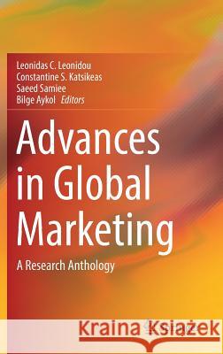 Advances in Global Marketing: A Research Anthology Leonidou, Leonidas C. 9783319613840 Springer