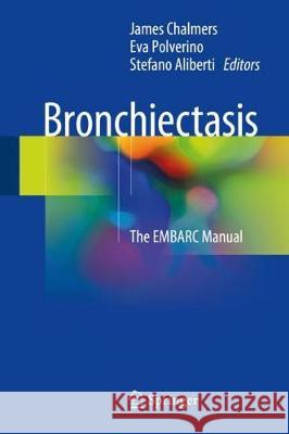 Bronchiectasis: The Embarc Manual Chalmers, James 9783319614519 Springer