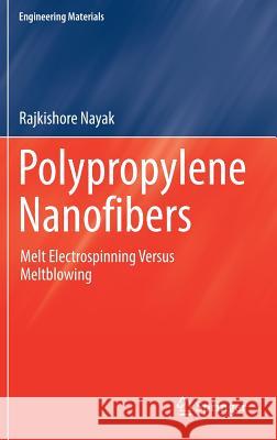 Polypropylene Nanofibers: Melt Electrospinning Versus Meltblowing Nayak, Rajkishore 9783319614571