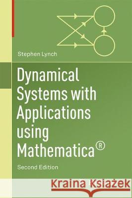 Dynamical Systems with Applications Using Mathematica(r) Lynch, Stephen 9783319614847 Birkhauser